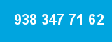 938 347 71 62